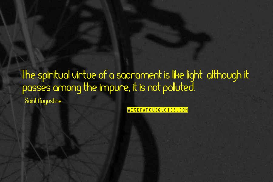Mladici Borovi Quotes By Saint Augustine: The spiritual virtue of a sacrament is like
