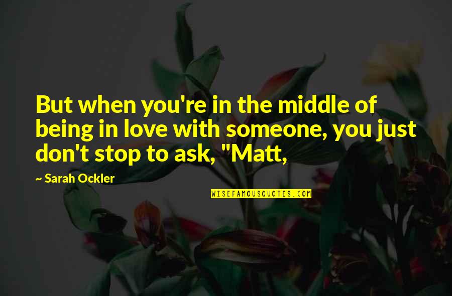Mladjenka Quotes By Sarah Ockler: But when you're in the middle of being Mladjenka Quotes By Sarah Ockler: But when you're in the middle of being