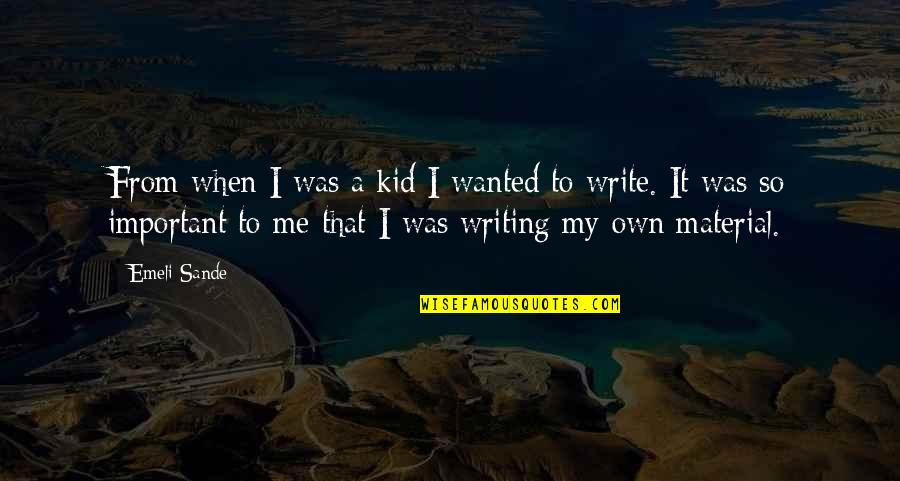 Mladky Quotes By Emeli Sande: From when I was a kid I wanted Mladky Quotes By Emeli Sande: From when I was a kid I wanted