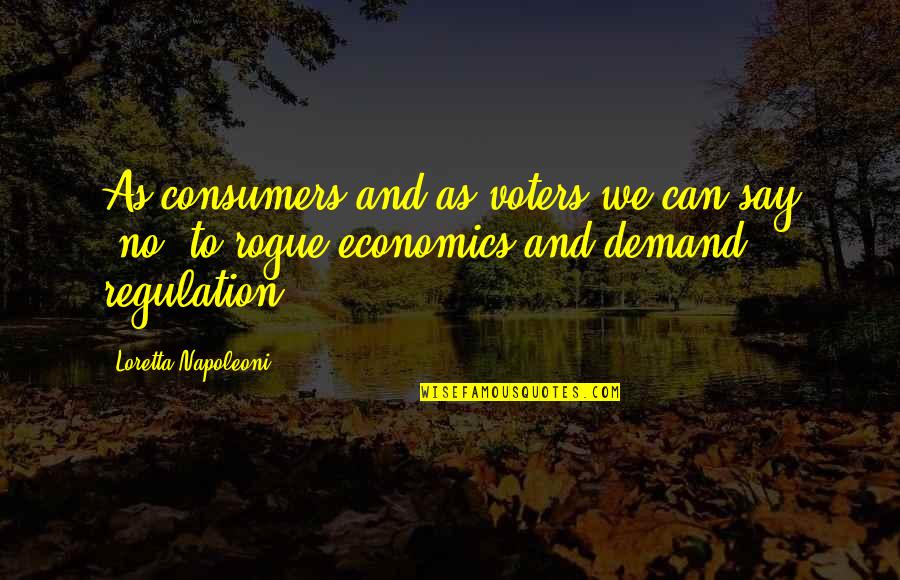 Mlady Memes Quotes By Loretta Napoleoni: As consumers and as voters we can say Mlady Memes Quotes By Loretta Napoleoni: As consumers and as voters we can say