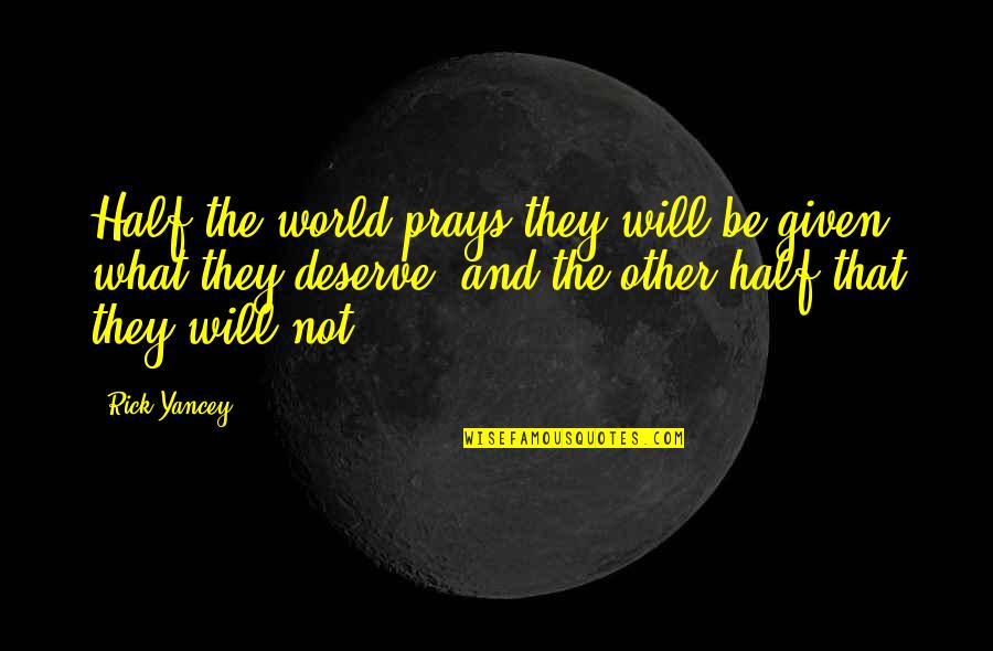 Mlanier Quotes By Rick Yancey: Half the world prays they will be given