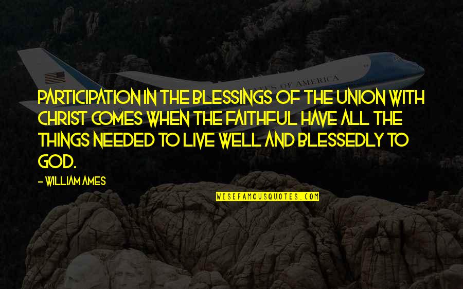 Mlazgar Quotes By William Ames: Participation in the blessings of the union with