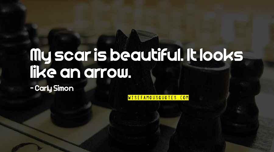 Mlb Draft Quotes By Carly Simon: My scar is beautiful. It looks like an Mlb Draft Quotes By Carly Simon: My scar is beautiful. It looks like an