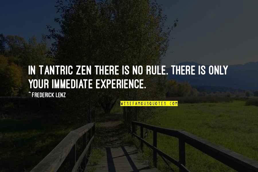 Mlb Greatest Quotes By Frederick Lenz: In Tantric Zen there is no rule. There