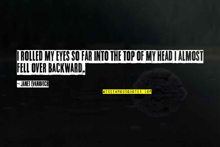 Mlelandro Quotes By Janet Evanovich: I rolled my eyes so far into the