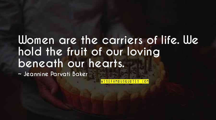 Mletacka Quotes By Jeannine Parvati Baker: Women are the carriers of life. We hold Mletacka Quotes By Jeannine Parvati Baker: Women are the carriers of life. We hold