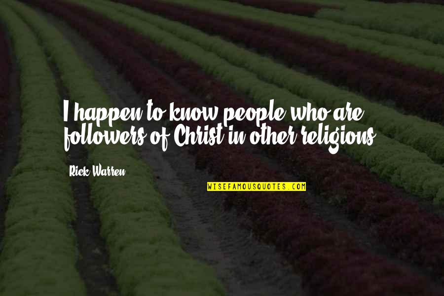 Mli Quote Quotes By Rick Warren: I happen to know people who are followers