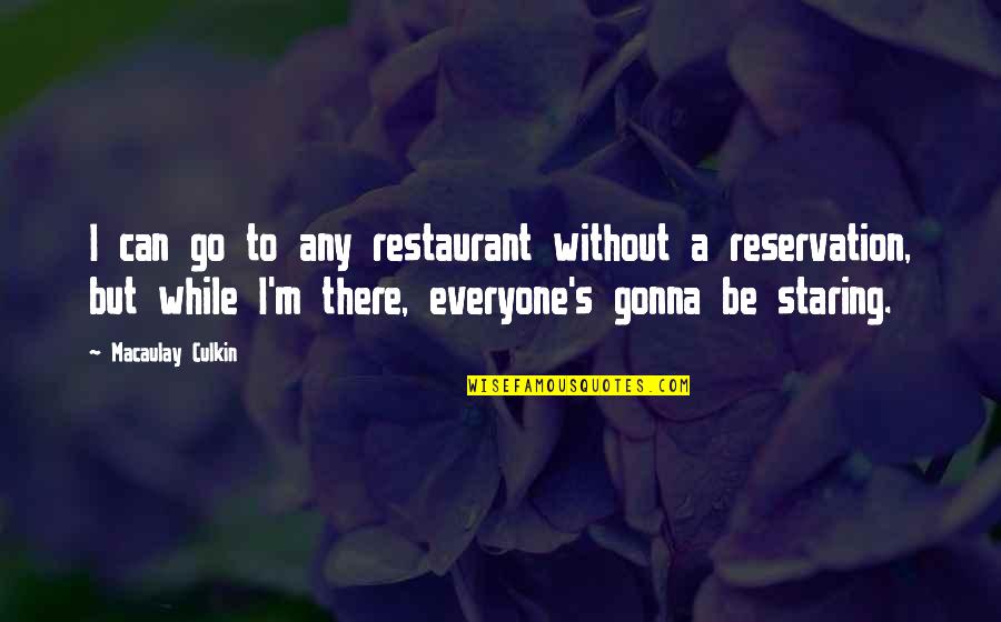 Mlinar Torte Quotes By Macaulay Culkin: I can go to any restaurant without a Mlinar Torte Quotes By Macaulay Culkin: I can go to any restaurant without a