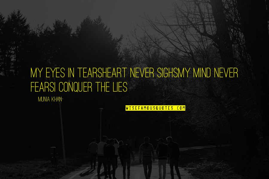 Mlinar Torte Quotes By Munia Khan: My eyes in tearsHeart never sighsMy mind never