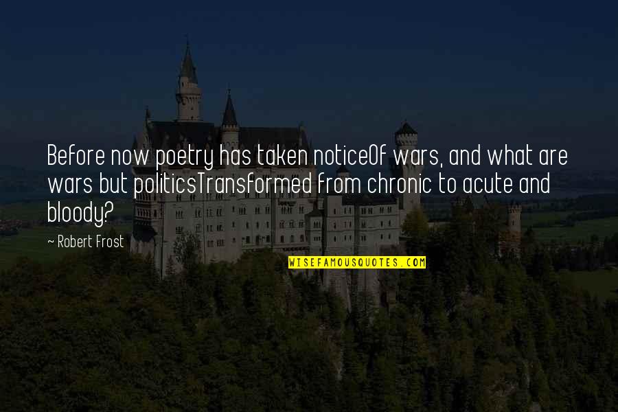 Mlinaric Stjepan Quotes By Robert Frost: Before now poetry has taken noticeOf wars, and