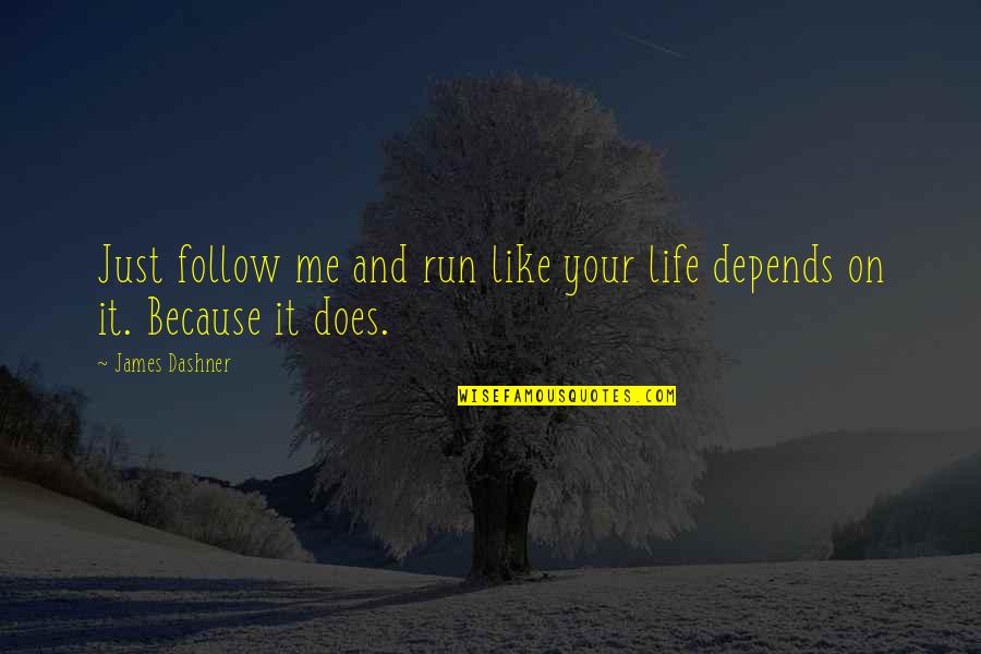 Mlk Brothers Quotes By James Dashner: Just follow me and run like your life