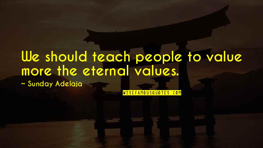 Mlk Brothers Quotes By Sunday Adelaja: We should teach people to value more the Mlk Brothers Quotes By Sunday Adelaja: We should teach people to value more the