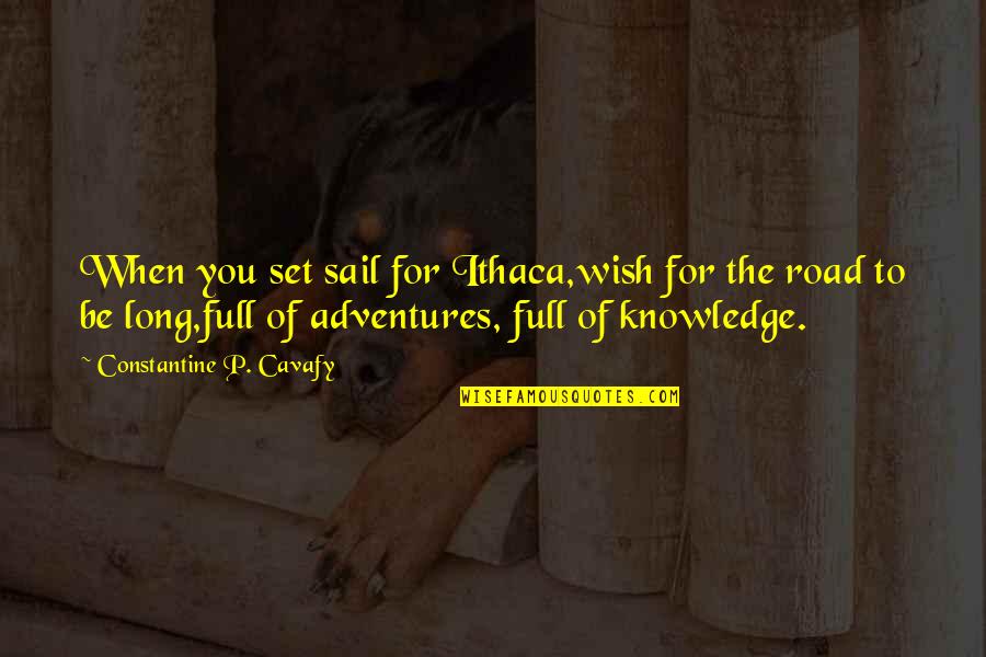 Mlk College Quotes By Constantine P. Cavafy: When you set sail for Ithaca,wish for the Mlk College Quotes By Constantine P. Cavafy: When you set sail for Ithaca,wish for the