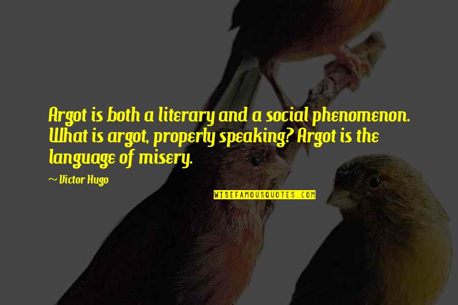 Mlk Knowledge Quote Quotes By Victor Hugo: Argot is both a literary and a social