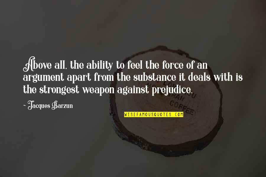 Mlk Militant Quotes By Jacques Barzun: Above all, the ability to feel the force Mlk Militant Quotes By Jacques Barzun: Above all, the ability to feel the force