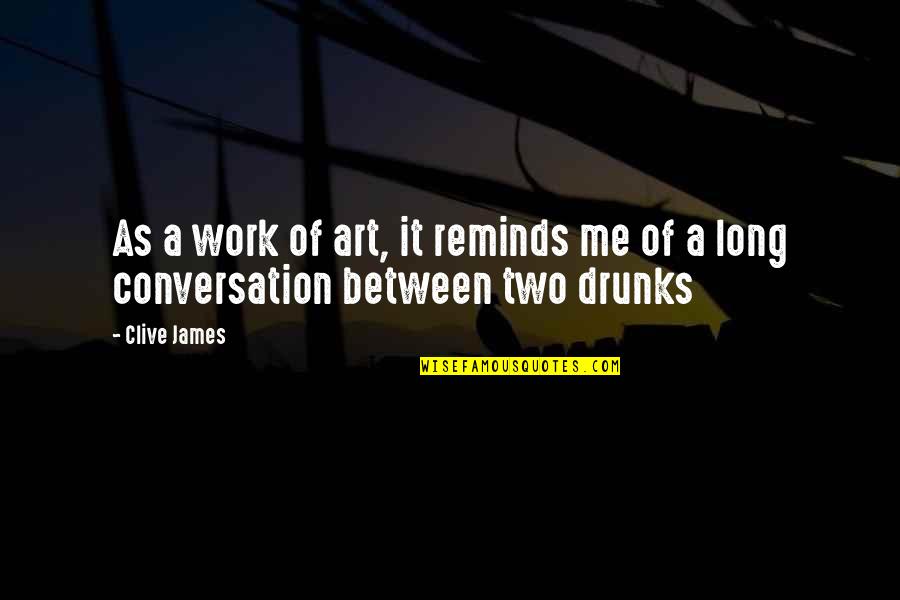 Mlk Team Quotes By Clive James: As a work of art, it reminds me