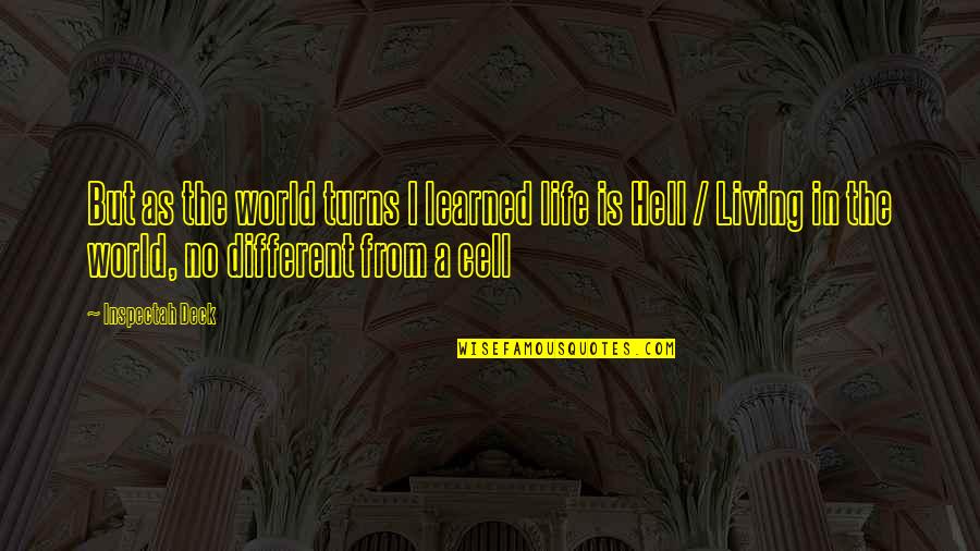 Mlk Team Quotes By Inspectah Deck: But as the world turns I learned life Mlk Team Quotes By Inspectah Deck: But as the world turns I learned life