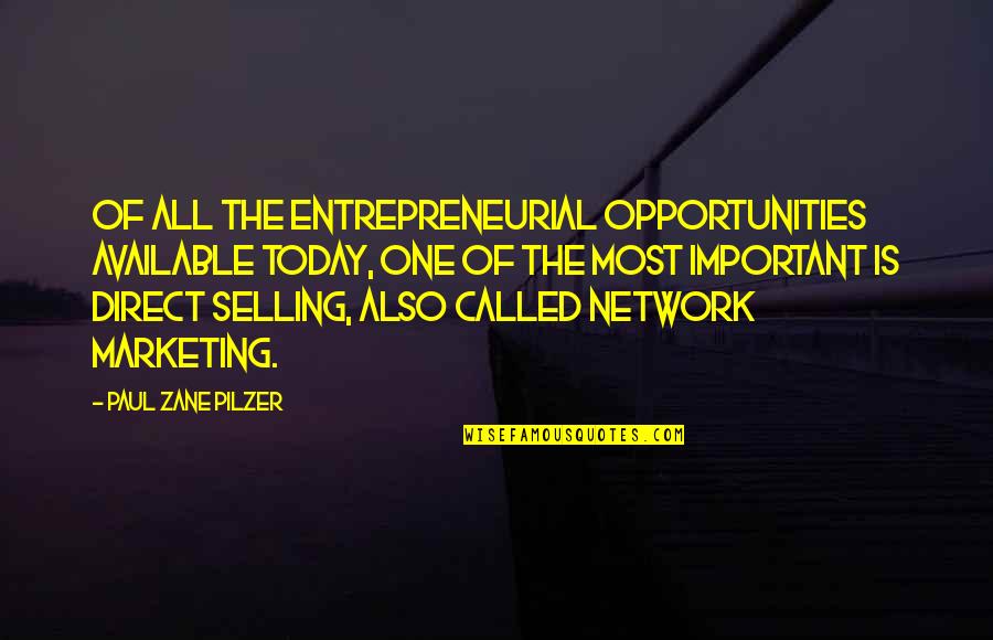 Mlm Opportunity Quotes By Paul Zane Pilzer: Of all the entrepreneurial opportunities available today, one