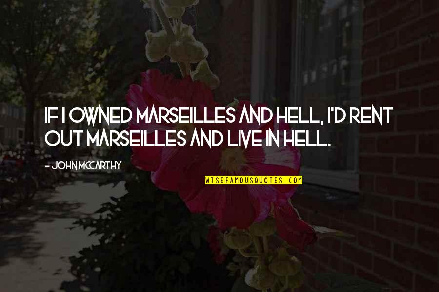 Mlm Positive Quotes By John McCarthy: If I owned Marseilles and Hell, I'd rent