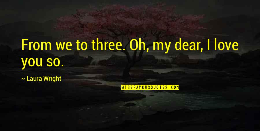 Mlm Positive Quotes By Laura Wright: From we to three. Oh, my dear, I Mlm Positive Quotes By Laura Wright: From we to three. Oh, my dear, I