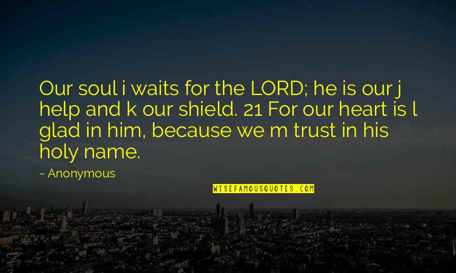 M'lord Quotes By Anonymous: Our soul i waits for the LORD; he