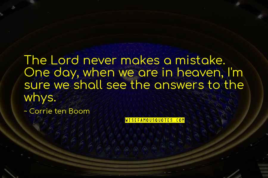 M'lord Quotes By Corrie Ten Boom: The Lord never makes a mistake. One day,