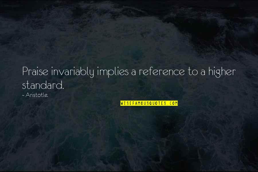 Mlp Eg Quotes By Aristotle.: Praise invariably implies a reference to a higher