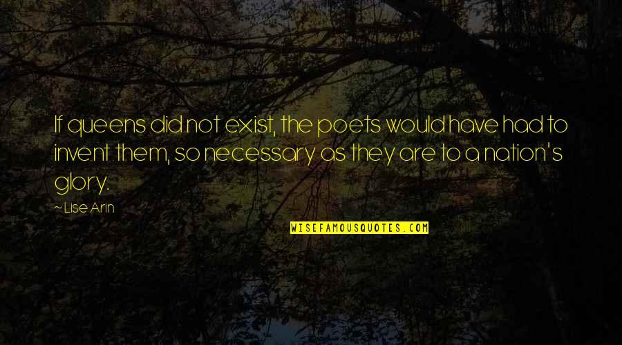 Mlp Eg Quotes By Lise Arin: If queens did not exist, the poets would Mlp Eg Quotes By Lise Arin: If queens did not exist, the poets would