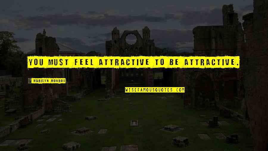 Mlp Inspirational Quotes By Marilyn Monroe: You must feel attractive to be attractive. Mlp Inspirational Quotes By Marilyn Monroe: You must feel attractive to be attractive.