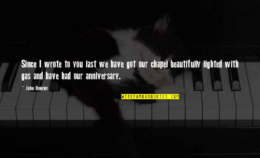 Mlyn Danemark Quotes By John Hawley: Since I wrote to you last we have Mlyn Danemark Quotes By John Hawley: Since I wrote to you last we have