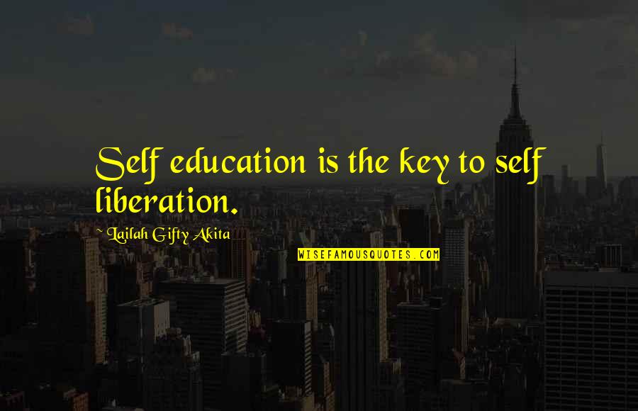 Mlynarczyk Elizabeth Quotes By Lailah Gifty Akita: Self education is the key to self liberation.
