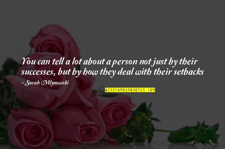 Mlynowski Sarah Quotes By Sarah Mlynowski: You can tell a lot about a person Mlynowski Sarah Quotes By Sarah Mlynowski: You can tell a lot about a person