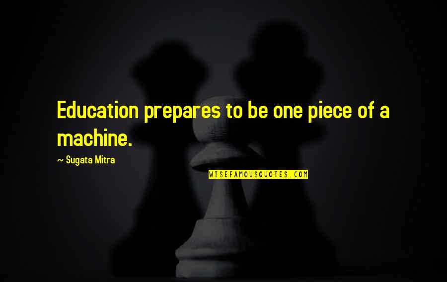 Mma Fighter Motivational Quotes By Sugata Mitra: Education prepares to be one piece of a