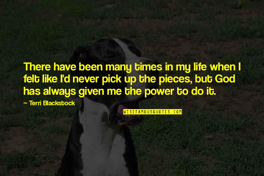 Mmabatho Nursing Quotes By Terri Blackstock: There have been many times in my life Mmabatho Nursing Quotes By Terri Blackstock: There have been many times in my life