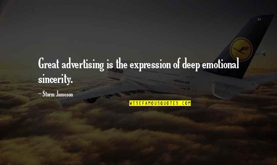 Mme Defarge Quotes By Storm Jameson: Great advertising is the expression of deep emotional Mme Defarge Quotes By Storm Jameson: Great advertising is the expression of deep emotional