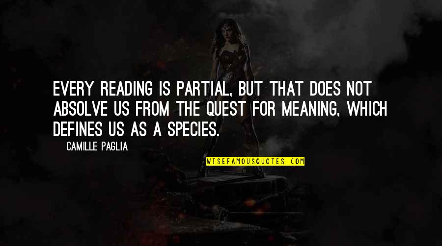 Mme Freight Quotes By Camille Paglia: Every reading is partial, but that does not