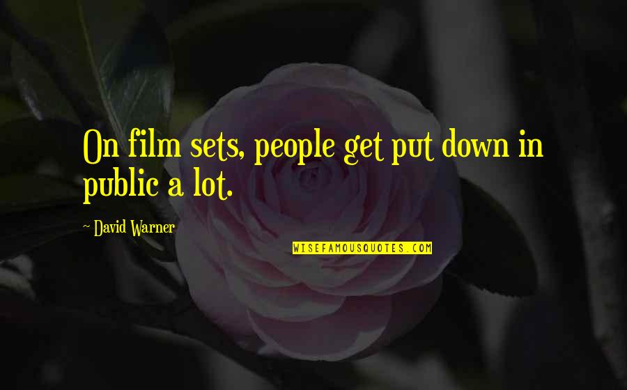 Mme Group Quotes By David Warner: On film sets, people get put down in