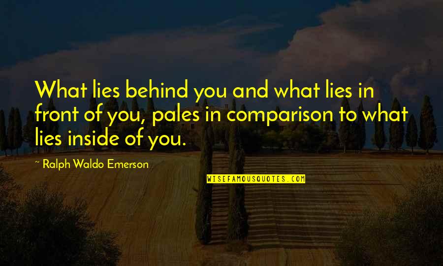 Mmes Quotes By Ralph Waldo Emerson: What lies behind you and what lies in Mmes Quotes By Ralph Waldo Emerson: What lies behind you and what lies in