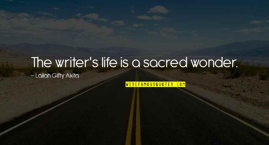 Mmg Rick Quotes By Lailah Gifty Akita: The writer's life is a sacred wonder. Mmg Rick Quotes By Lailah Gifty Akita: The writer's life is a sacred wonder.