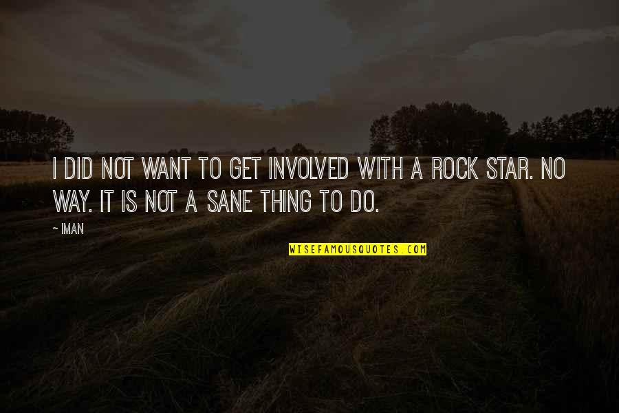 Mmhmm Funny Quotes By Iman: I did not want to get involved with