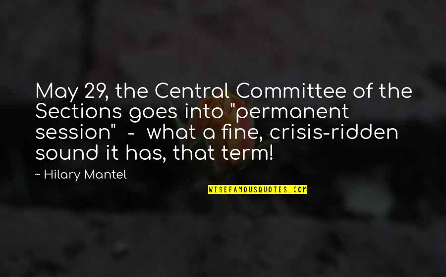 Mmiw Quotes By Hilary Mantel: May 29, the Central Committee of the Sections