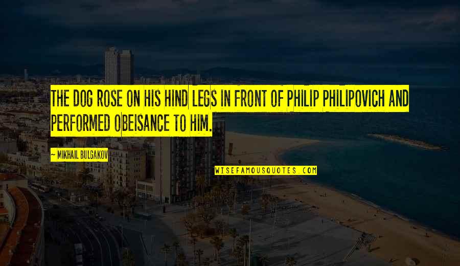 Mmkn Sarawak Quotes By Mikhail Bulgakov: The dog rose on his hind legs in Mmkn Sarawak Quotes By Mikhail Bulgakov: The dog rose on his hind legs in