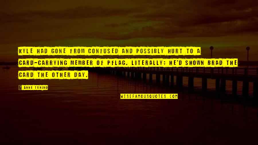Mmmm Quote Quotes By Anne Tenino: Kyle had gone from confused and possibly hurt Mmmm Quote Quotes By Anne Tenino: Kyle had gone from confused and possibly hurt