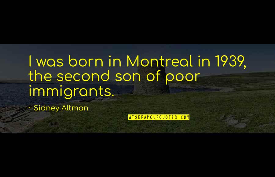 Mmmmmmm Chicken Quotes By Sidney Altman: I was born in Montreal in 1939, the