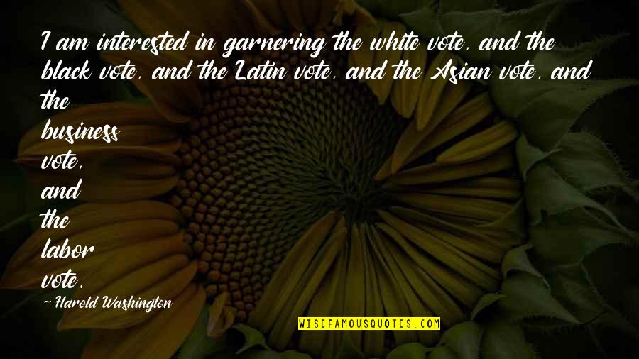 Mmmmmmmm Quotes By Harold Washington: I am interested in garnering the white vote,