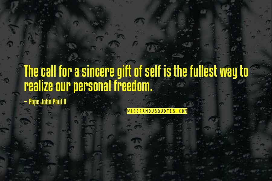 Mmmp Quotes By Pope John Paul II: The call for a sincere gift of self Mmmp Quotes By Pope John Paul II: The call for a sincere gift of self