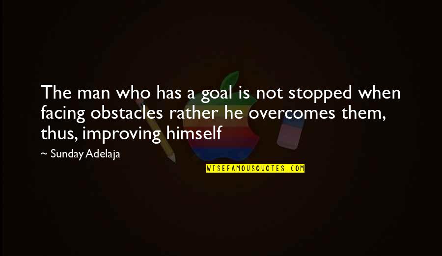 Mmmp Quotes By Sunday Adelaja: The man who has a goal is not Mmmp Quotes By Sunday Adelaja: The man who has a goal is not