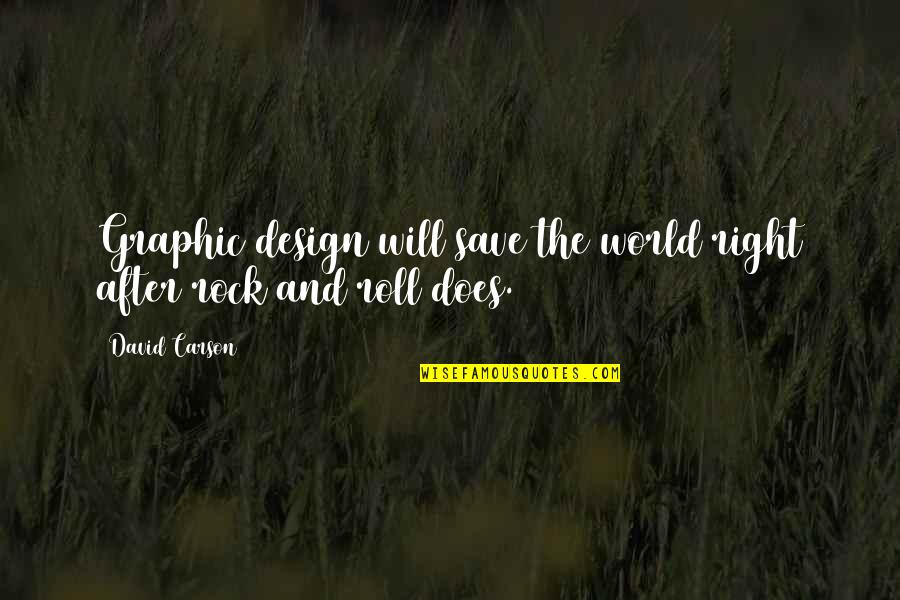 Mmoires Quotes By David Carson: Graphic design will save the world right after