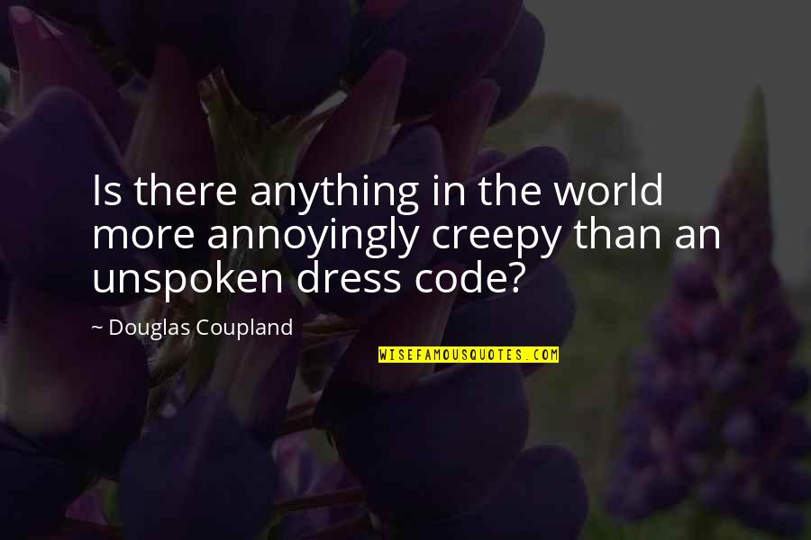 Mmoires Quotes By Douglas Coupland: Is there anything in the world more annoyingly