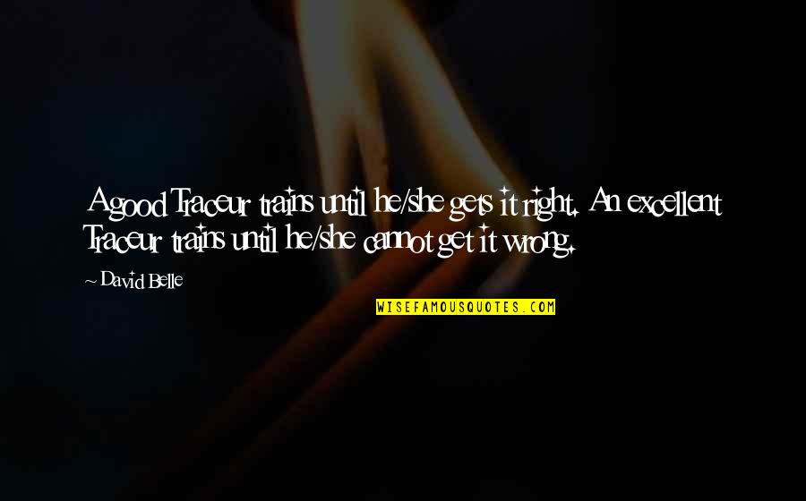 Mmojam Quotes By David Belle: A good Traceur trains until he/she gets it Mmojam Quotes By David Belle: A good Traceur trains until he/she gets it